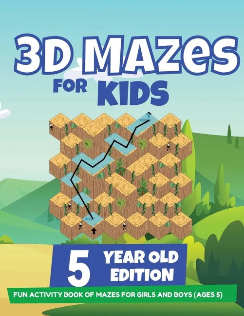3D Mazes For Kids - 5 Year Old Edition - Fun Activity Book of Mazes For Girls And Boys (Ages 5) - Paperback