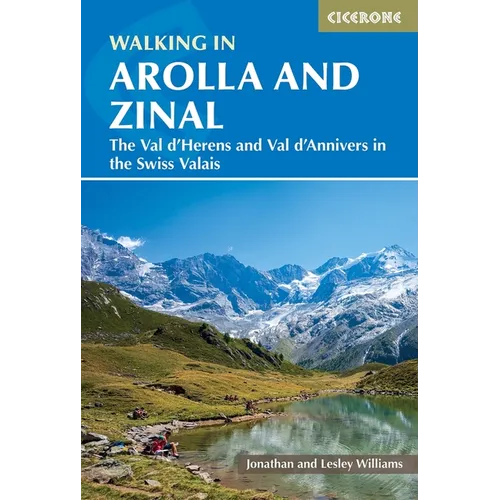 Walking in Arolla and Zinal: The Val d'Herens and Val d'Annivers in the Swiss Valais - Paperback