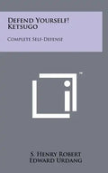 Defend Yourself! Ketsugo: Complete Self-Defense - Hardcover
