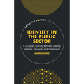 Identity in the Public Sector: A Complex Journey Between Identity Features, Struggles and Dimensions - Hardcover
