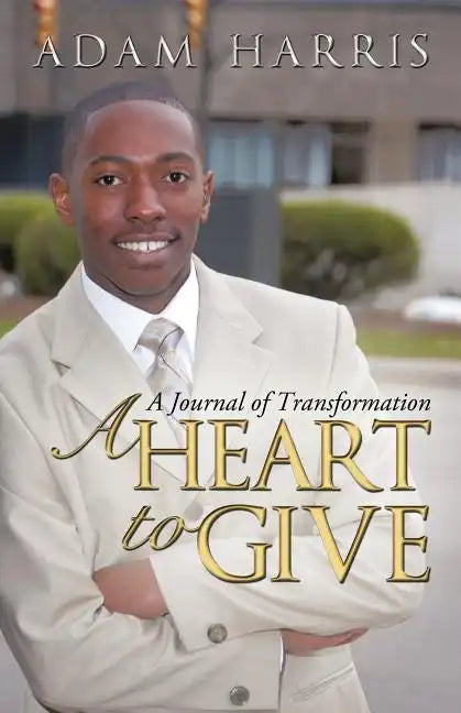 A Heart to Give: A Journal of Transformation - Paperback
