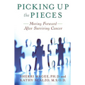 Picking Up the Pieces: Moving Forward After Surviving Cancer - Paperback