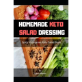 Homemade Keto Salad Dressing: Spicy Vegetarian Keto Salad Book - Paperback