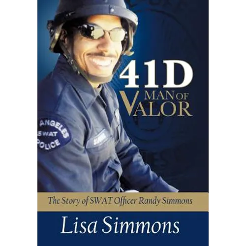 41 D-Man of Valor: The Story of SWAT Officer Randy Simmons - Hardcover