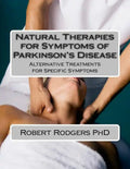 Natural Therapies for Symptoms of Parkinson's Disease: Alternative Treatments for Specific Symptoms - Paperback