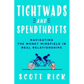 Tightwads and Spendthrifts: Navigating the Money Minefield in Real Relationships - Hardcover