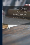Radford's Artistic Bungalows: Unique Collection of 208 Designs, Best Modern Ideas in Bungalow Architecture. - Paperback