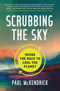 Scrubbing the Sky: Inside the Race to Cool the Planet - Hardcover