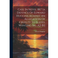 Case In Nevis, 1817 [a Defence Of Edward Huggins Against An Allegation Of Cruelty To Slaves. Wanting Sig. A2-b1] - Paperback