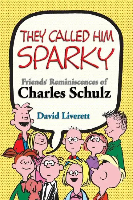 They Called Him Sparky: Friends' Reminiscences of Charles Schulz - Paperback