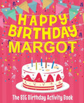 Happy Birthday Margot - The Big Birthday Activity Book: Personalized Children's Activity Book - Paperback