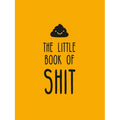 The Little Book of Shit: A Celebration of Everybody's Favorite Expletive - Hardcover