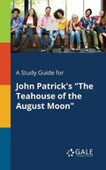 A Study Guide for John Patrick's "The Teahouse of the August Moon" - Paperback