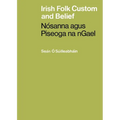 Irish Folk Custom and Belief: Nósanna agus Piseoga na nGael - Paperback