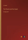 The Phoenix and the Carpet: in large print - Paperback