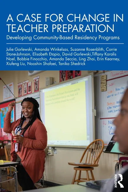 A Case for Change in Teacher Preparation: Developing Community-Based Residency Programs - Paperback