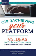 Overachieving Your Platform: 95 Ideas to Embrace Your Inner Sales Marketing Genius - Paperback