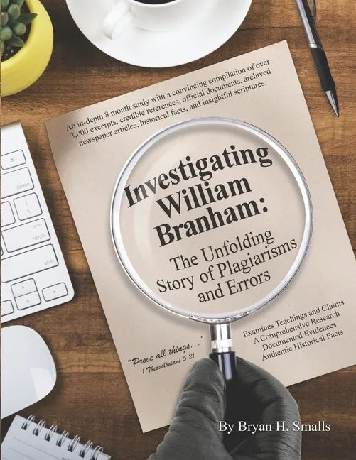 Investigating William Branham: The Unfolding Story of Plagiarisms and Errors - Paperback