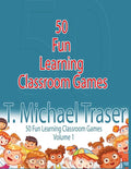 50 Fun Learning Classroom Games: Effective and Fun Learning Games for Elementary and Middle School - Paperback
