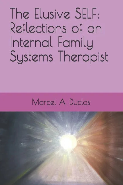 The Elusive Self: Reflections of an Internal Family Therapist - Paperback