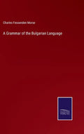 A Grammar of the Bulgarian Language - Hardcover