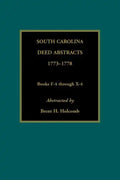 South Carolina Deed Abstracts, 1773-1778, Books F-4 through X-4 - Paperback