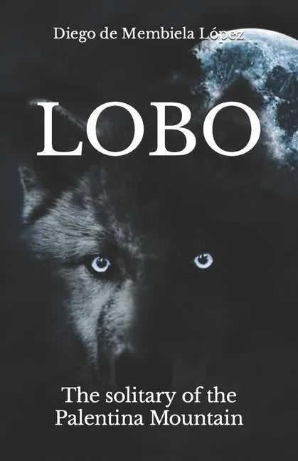 Lobo: The solitary of the Palentina Mountain - Paperback