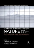Changing Representations of Nature and the City: The 1960s-1970s and Their Legacies - Paperback