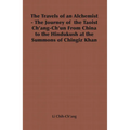 The Travels of an Alchemist - The Journey of the Taoist Ch'ang-Ch'un from China to the Hindukush at the Summons of Chingiz Khan - Paperback