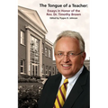 The Tongue of a Teacher: Essays in Honor of the Rev. Dr. Timothy Brown - Paperback