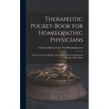 Therapeutic Pocket-Book for Homoeopathic Physicians: To Be Used at the Bedside of the Patient, and in Studying the Materia Medica Pura - Hardcover