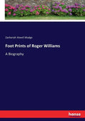 Foot Prints of Roger Williams: A Biography - Paperback