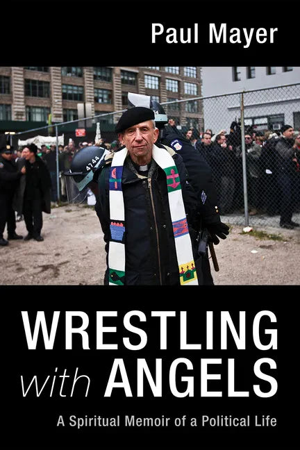 Wrestling with Angels: A Spiritual Memoir of a Political Life - Paperback