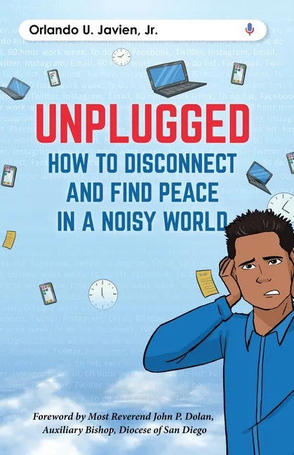 Unplugged: How to Disconnect and Find Peace in a Noisy World - Paperback