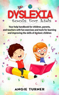 Dyslexia tools for kids: Your help handbook for children, parents, and teachers with fun exercise and tools to learning and improve the ability - Paperback