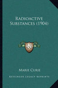 Radioactive Substances (1904) - Paperback