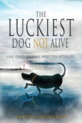 The Luckiest Dog Not Alive - Paperback