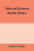 Catholics and the American revolution (Volume I) - Paperback