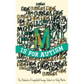 M Is for Autism: Selected for the Reading Agency's Reading Well for Children Initiative - Paperback