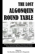 The Lost Algonquin Round Table: Humor, Fiction, Journalism, Criticism and Poetry From America's Most Famous Literary Circle - Paperback
