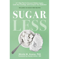 Sugarless: A 7-Step Plan to Uncover Hidden Sugars, Curb Your Cravings, and Conquer Your Addiction - Paperback