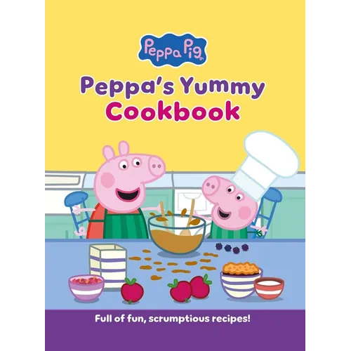 Peppa's Yummy Cookbook: Full of Fun, Scrumptious, Recipes! [Peppa Pig] - Hardcover