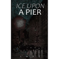 Ice Upon a Pier - Paperback