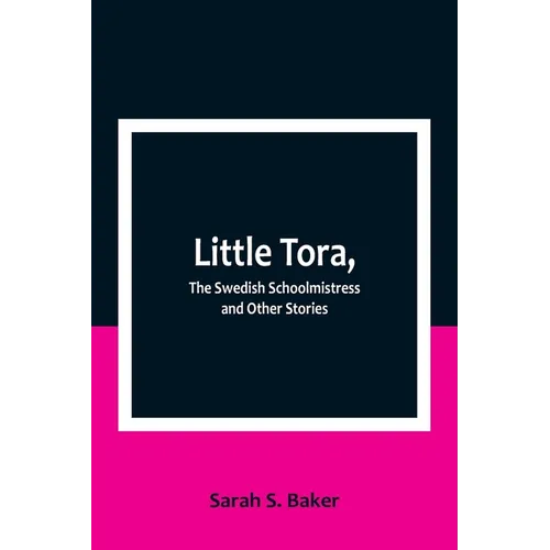 Little Tora, The Swedish Schoolmistress and Other Stories - Paperback
