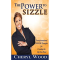 The Power to Sizzle - Transformational Power Thoughts for Creating the Life You Want - Paperback