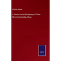 A Sermon on the Re-Opening of Christ Church, Cambridge, Mass. - Hardcover