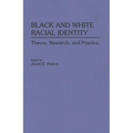 Black and White Racial Identity: Theory, Research, and Practice - Paperback