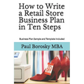 How to Write a Retail Store Business Plan in Ten Steps: Business Plan Sample and Template Included - Paperback