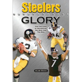 Steelers Glory: For the Love of Bradshaw, Big Ben and the Bus - Paperback