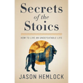 Secrets of the Stoics: How to Live an Undefeatable Life - Paperback